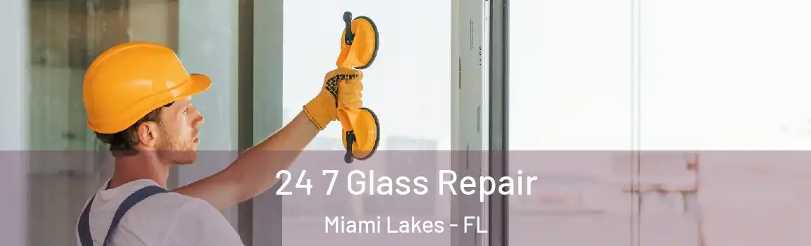 24 7 Glass Repair Miami Lakes - FL