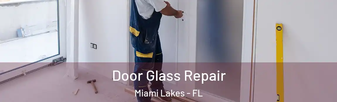 Door Glass Repair Miami Lakes - FL