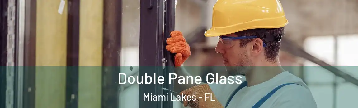 Double Pane Glass Miami Lakes - FL