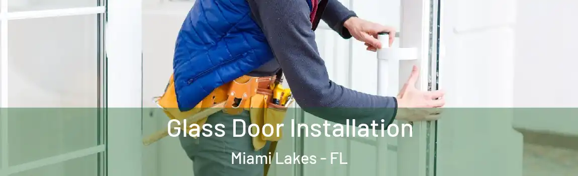  Glass Door Installation Miami Lakes - FL