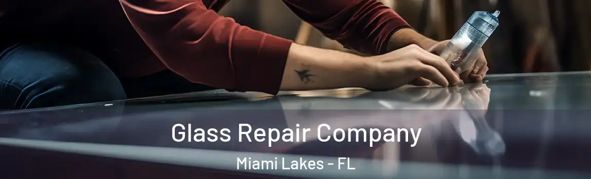 Glass Repair Company Miami Lakes - FL