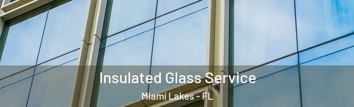 Insulated Glass Service Miami Lakes - FL
