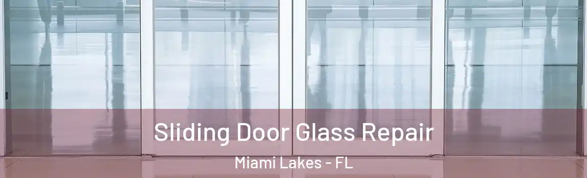 Sliding Door Glass Repair Miami Lakes - FL